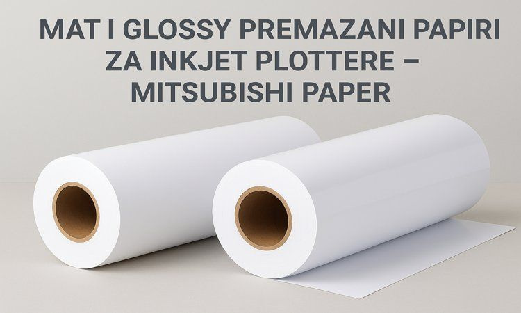 Mat i Glossy Premazani Papiri za Inkjet Plotere – Vrhunska Kvaliteta Mitsubishi Paper