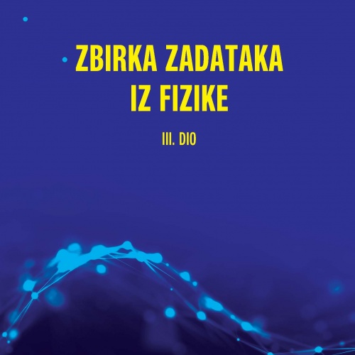 Zbirka zadataka iz Fizike 3.dio Brković Element